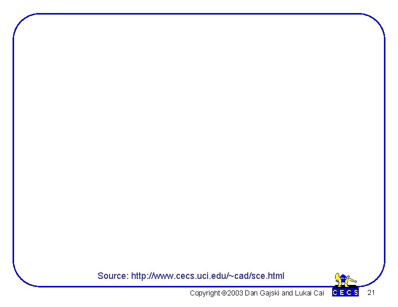 SCE Experiment is Very Positive Source: http: //www. cecs. uci. edu/~cad/sce. html Copyright Ó SCE Experiment is Very Positive Source: http: //www. cecs. uci. edu/~cad/sce. html Copyright Ó
