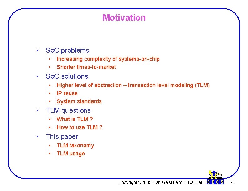 Motivation • So. C problems • • Increasing complexity of systems-on-chip Shorter times-to-market • Motivation • So. C problems • • Increasing complexity of systems-on-chip Shorter times-to-market •