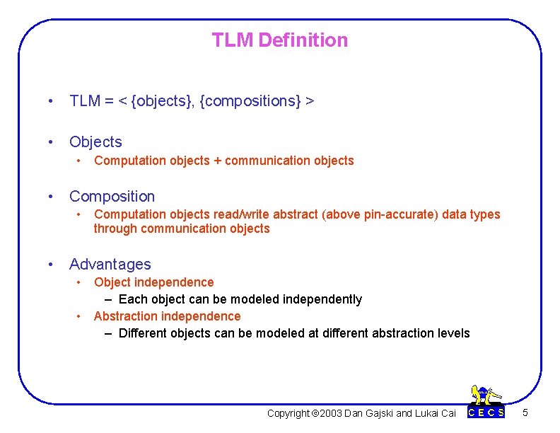 TLM Definition • TLM = < {objects}, {compositions} > • Objects • Computation objects TLM Definition • TLM = < {objects}, {compositions} > • Objects • Computation objects