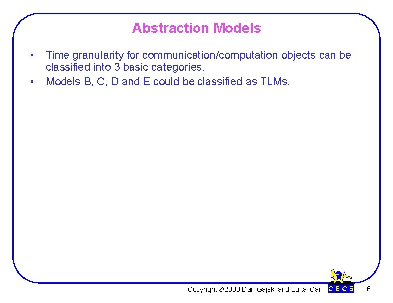 Abstraction Models • Time granularity for communication/computation objects can be classified into 3 basic Abstraction Models • Time granularity for communication/computation objects can be classified into 3 basic