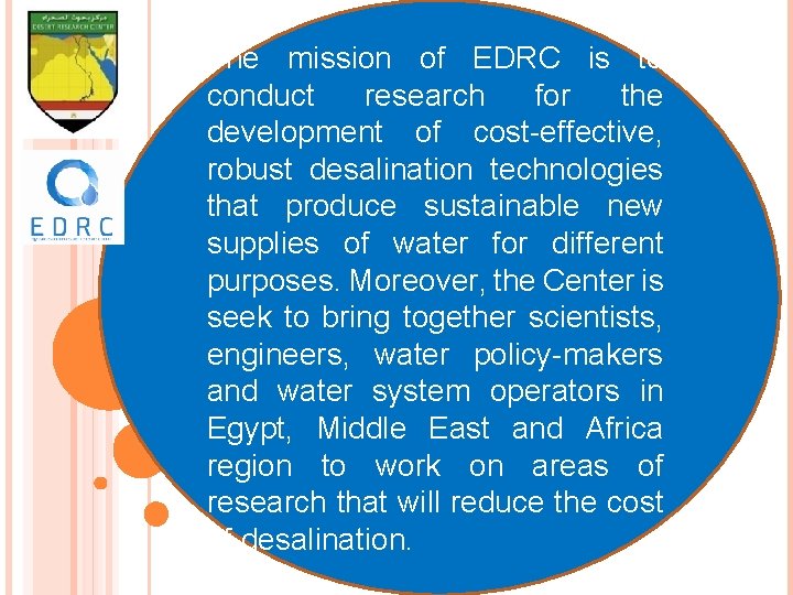 The mission of EDRC is to conduct research for the development of cost-effective, robust