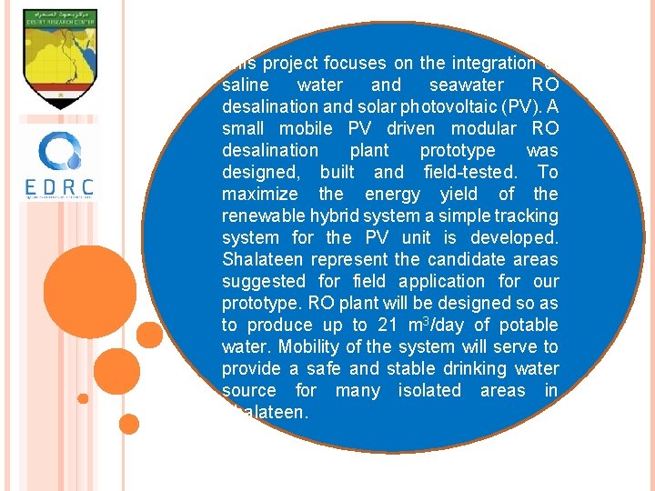 This project focuses on the integration of saline water and seawater RO desalination and