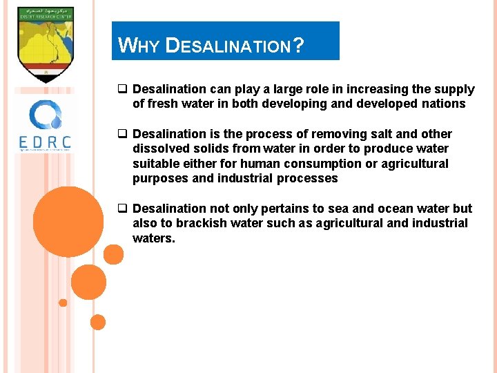 WHY DESALINATION? q Desalination can play a large role in increasing the supply of