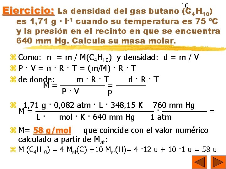 10 Ejercicio: La densidad del gas butano (C 4 H 10) es 1, 71