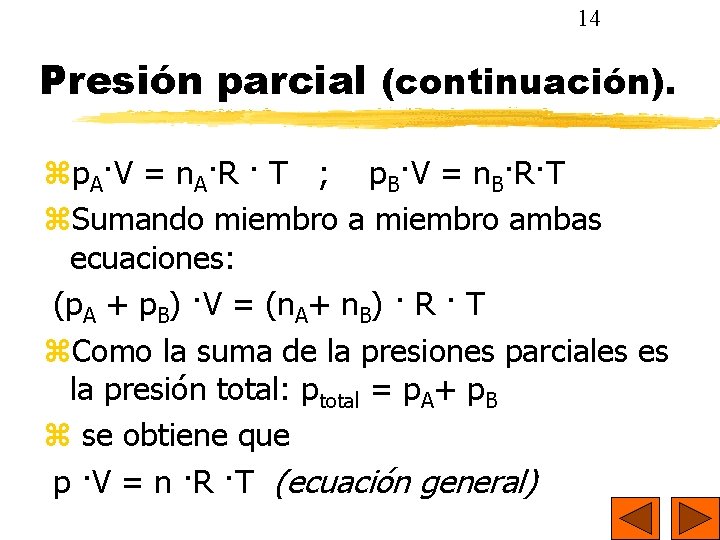 14 Presión parcial (continuación). p. A·V = n. A·R · T ; p. B·V