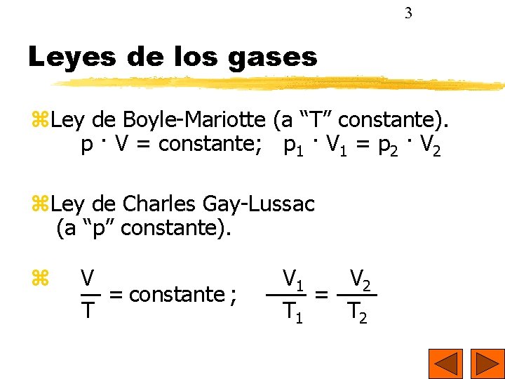 3 Leyes de los gases Ley de Boyle-Mariotte (a “T” constante). p · V