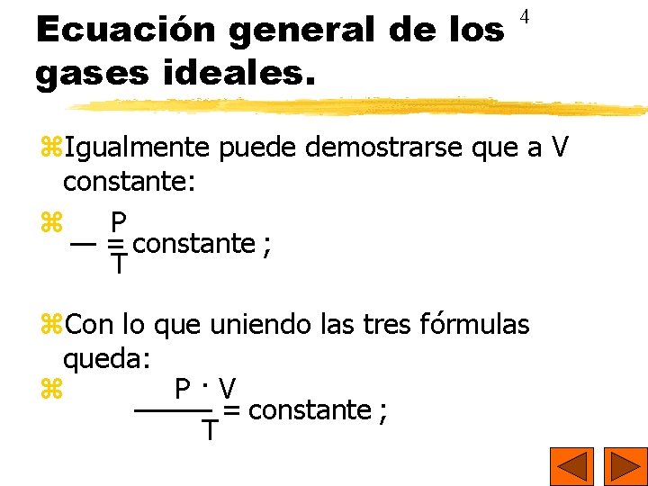 Ecuación general de los gases ideales. 4 Igualmente puede demostrarse que a V constante: