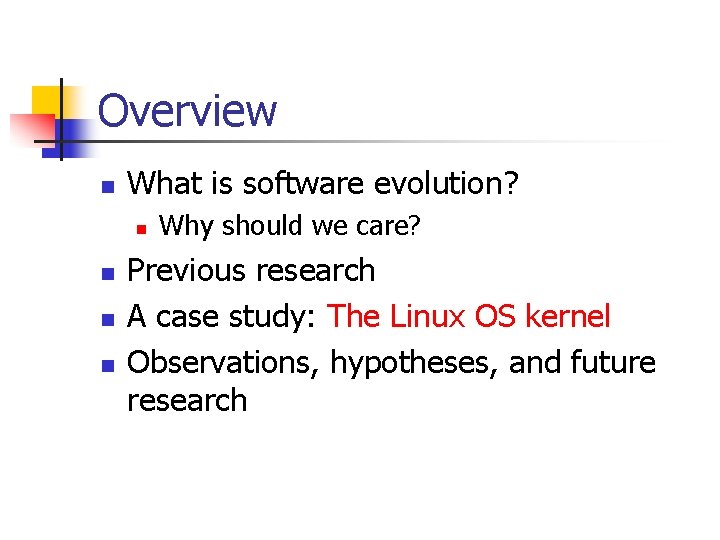 Overview n What is software evolution? n n Why should we care? Previous research Overview n What is software evolution? n n Why should we care? Previous research