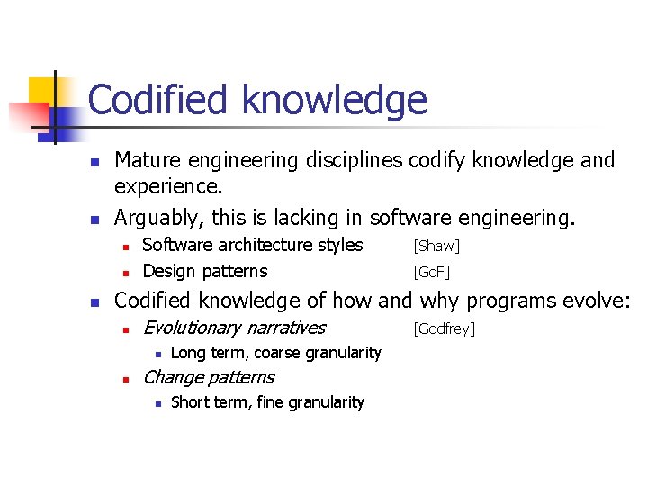 Codified knowledge n n Mature engineering disciplines codify knowledge and experience. Arguably, this is Codified knowledge n n Mature engineering disciplines codify knowledge and experience. Arguably, this is