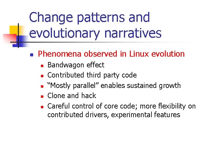 Change patterns and evolutionary narratives n Phenomena observed in Linux evolution n n Bandwagon Change patterns and evolutionary narratives n Phenomena observed in Linux evolution n n Bandwagon