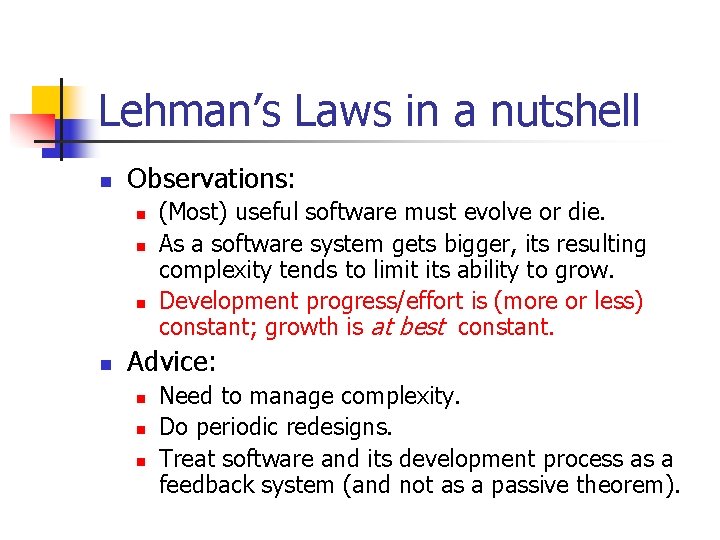 Lehman’s Laws in a nutshell n Observations: n n (Most) useful software must evolve Lehman’s Laws in a nutshell n Observations: n n (Most) useful software must evolve