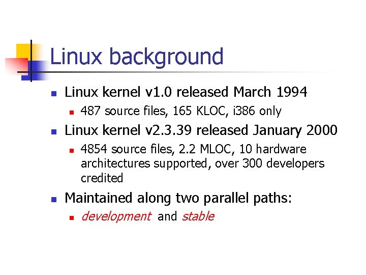 Linux background n Linux kernel v 1. 0 released March 1994 n n Linux Linux background n Linux kernel v 1. 0 released March 1994 n n Linux