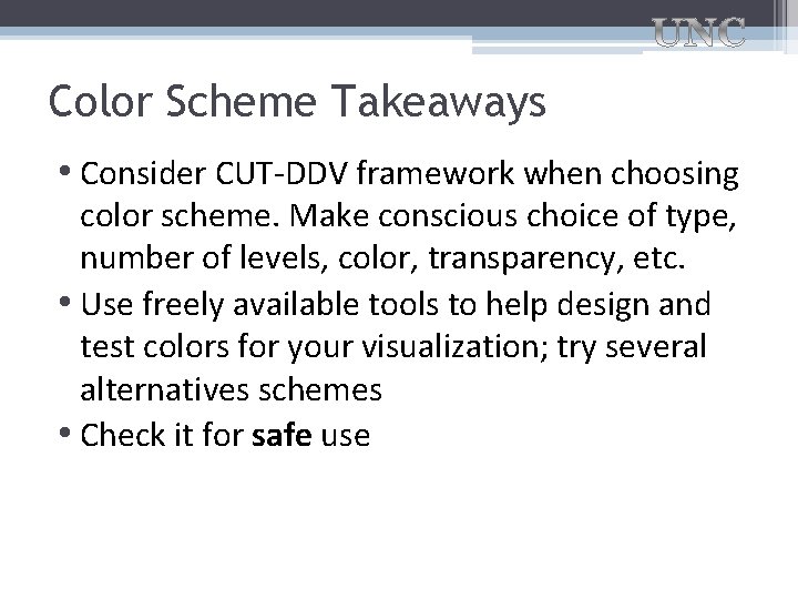 Color Scheme Takeaways • Consider CUT-DDV framework when choosing color scheme. Make conscious choice