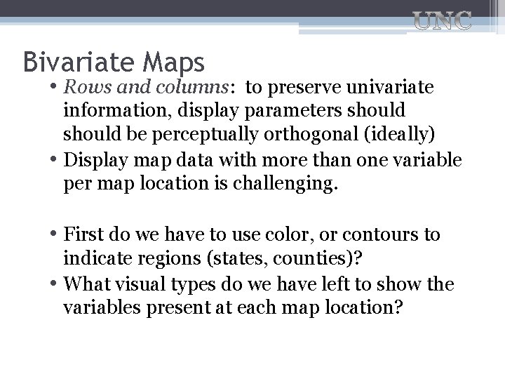 Bivariate Maps • Rows and columns: to preserve univariate information, display parameters should be