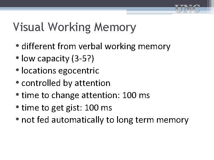 Visual Working Memory • different from verbal working memory • low capacity (3 -5?