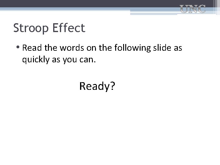 Stroop Effect • Read the words on the following slide as quickly as you