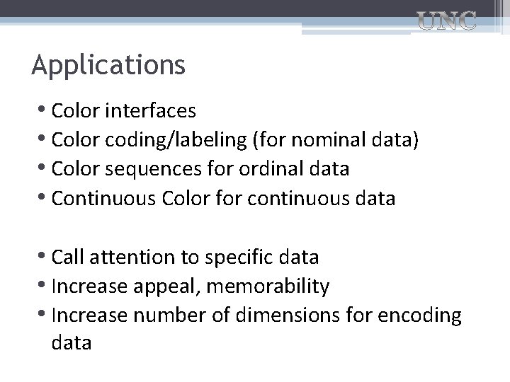 Applications • Color interfaces • Color coding/labeling (for nominal data) • Color sequences for