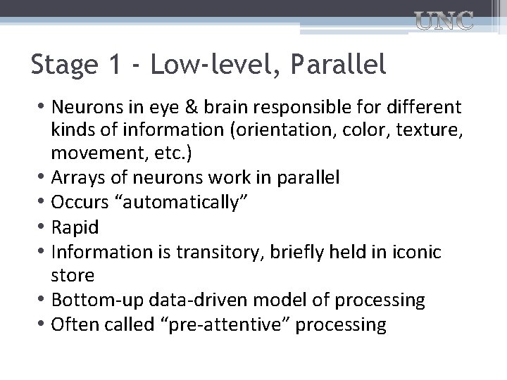 Stage 1 - Low-level, Parallel • Neurons in eye & brain responsible for different