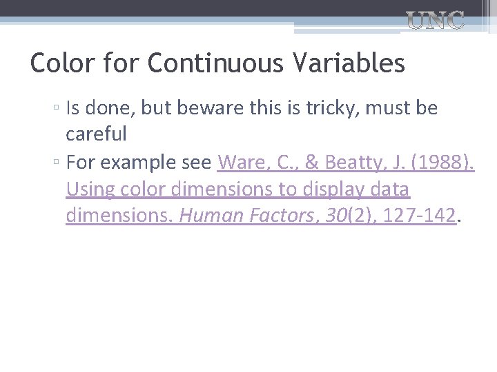 Color for Continuous Variables ▫ Is done, but beware this is tricky, must be