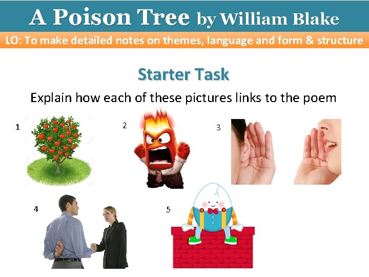 A Poison Tree by William Blake LO: To make detailed notes on themes, language
