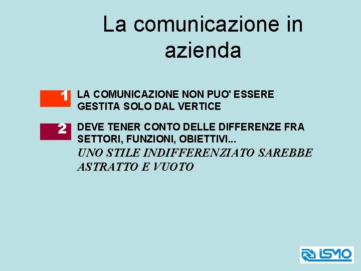 La comunicazione in azienda 1 LA COMUNICAZIONE NON PUO' ESSERE GESTITA SOLO DAL VERTICE