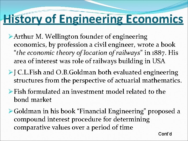 History of Engineering Economics Ø Arthur M. Wellington founder of engineering economics, by profession