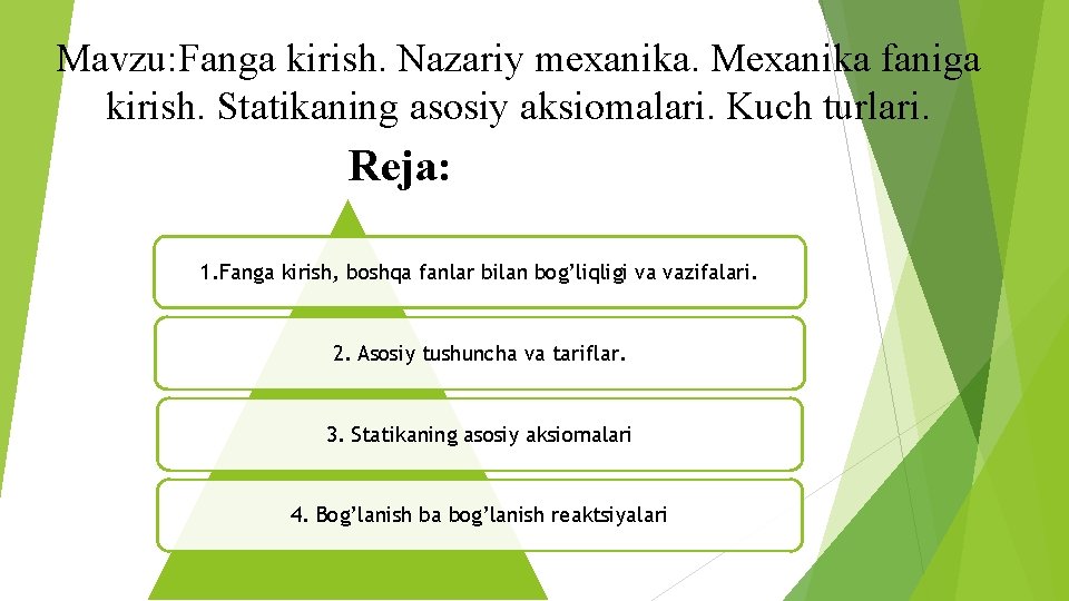 Mavzu: Fanga kirish. Nаzаriy mехаnikа. Mехаnikа fаnigа kirish. Stаtikаning аsоsiy аksiоmаlаri. Kuch turlаri. Reja: