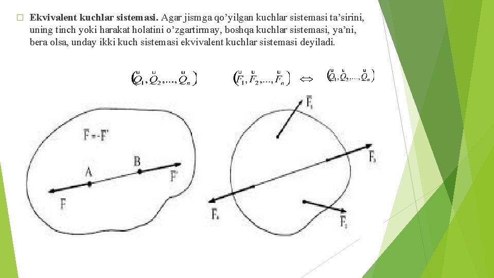 � Ekvivalent kuchlar sistemasi. Agar jismga qo’yilgan kuchlar sistemasi ta’sirini, uning tinch yoki harakat