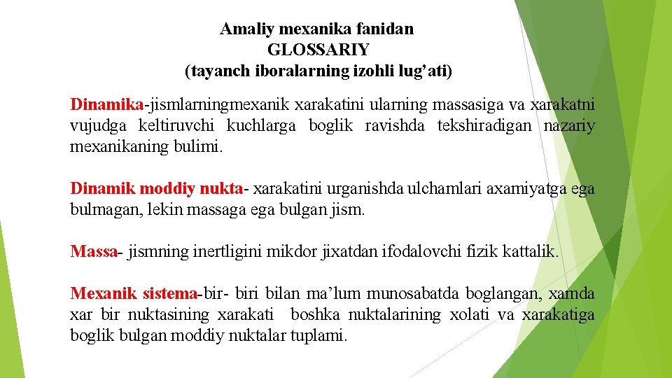 Amaliy mexanika fanidan GLOSSARIY (tayanch iboralarning izohli lug’ati) Dinamika-jismlarningmexanik xarakatini ularning massasiga va xarakatni