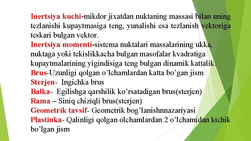 Inertsiya kuchi-mikdor jixatdan nuktaning massasi bilan uning tezlanishi kupaytmasiga teng, yunalishi esa tezlanish vektoriga