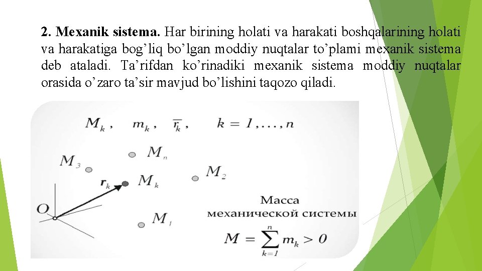 2. Mexanik sistema. Har birining holati va harakati boshqalarining holati va harakatiga bog’liq bo’lgan