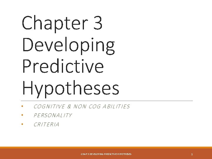 Chapter 3 Developing Predictive Hypotheses • • • COGNITIVE & NON COG ABILITIES PERSONALITY