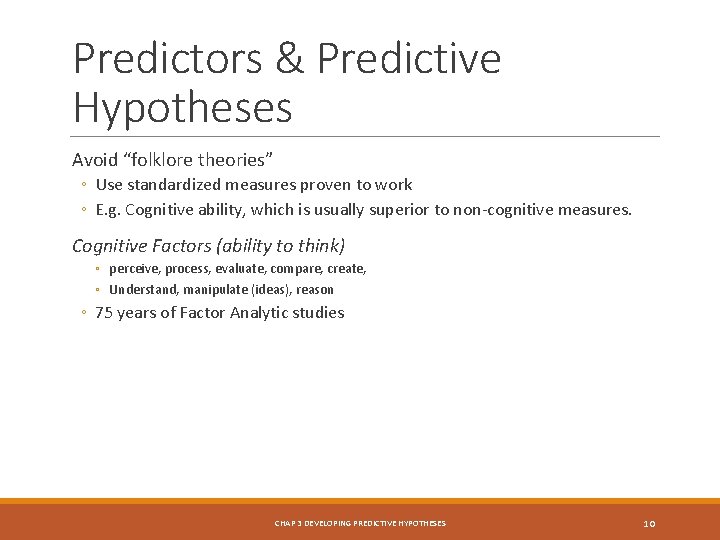 Predictors & Predictive Hypotheses Avoid “folklore theories” ◦ Use standardized measures proven to work