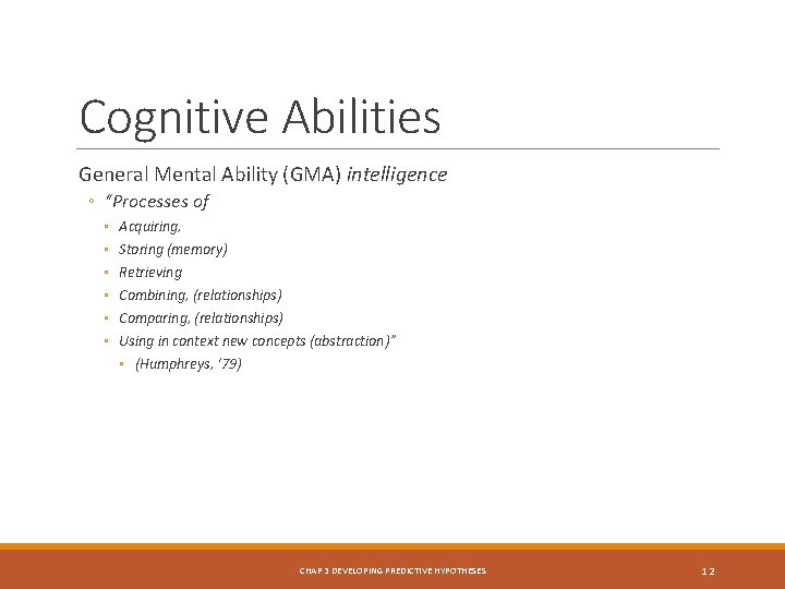 Cognitive Abilities General Mental Ability (GMA) intelligence ◦ “Processes of ◦ ◦ ◦ Acquiring,