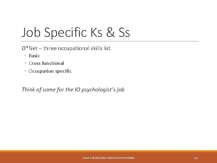 Job Specific Ks & Ss O*Net – three occupational skills list ◦ Basic ◦