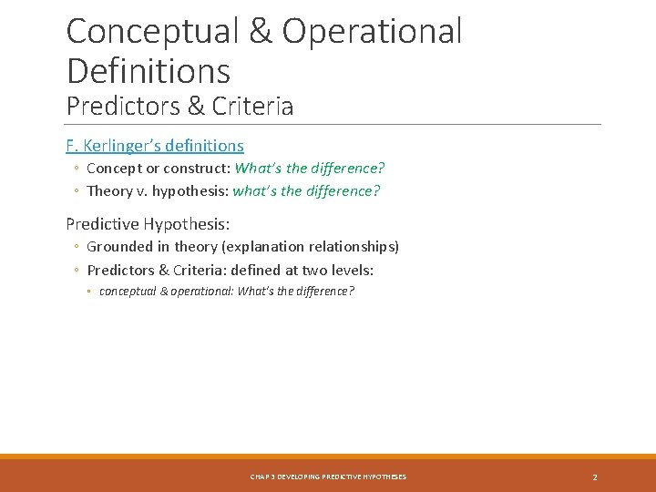 Conceptual & Operational Definitions Predictors & Criteria F. Kerlinger’s definitions ◦ Concept or construct: