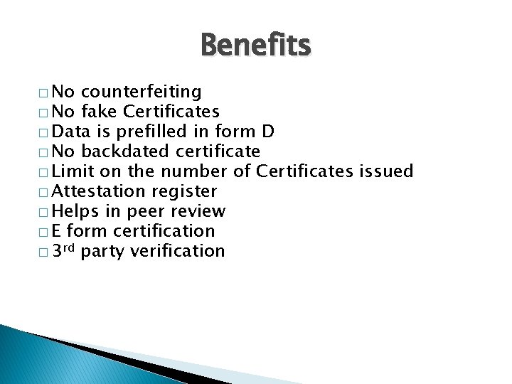 Benefits � No counterfeiting � No fake Certificates � Data is prefilled in form