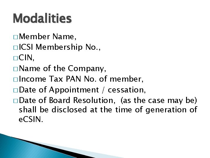 Modalities � Member Name, � ICSI Membership No. , � CIN, � Name of Modalities � Member Name, � ICSI Membership No. , � CIN, � Name of