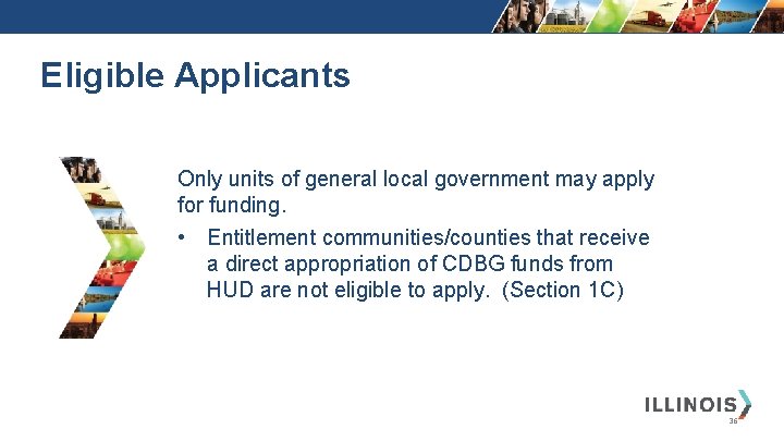 Eligible Applicants Only units of general local government may apply for funding. • Entitlement