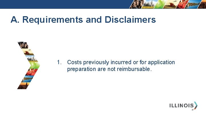 A. Requirements and Disclaimers 1. Costs previously incurred or for application preparation are not