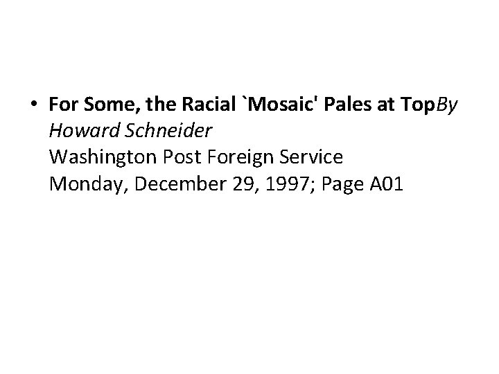  • For Some, the Racial `Mosaic' Pales at Top. By Howard Schneider Washington