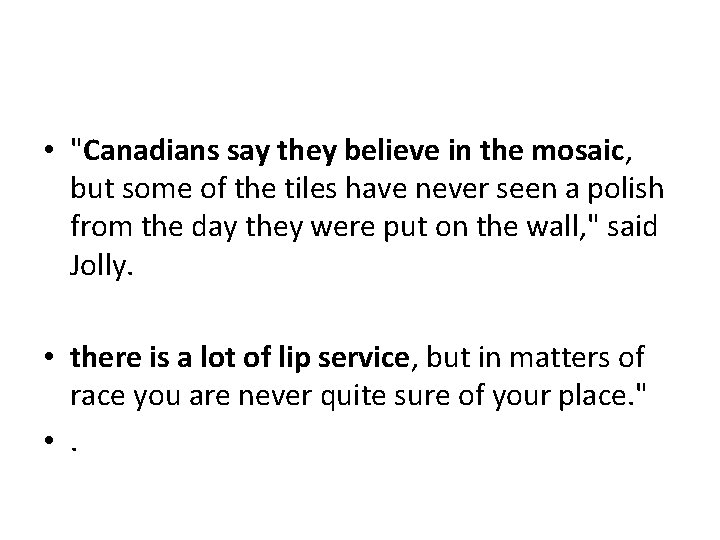  • "Canadians say they believe in the mosaic, but some of the tiles