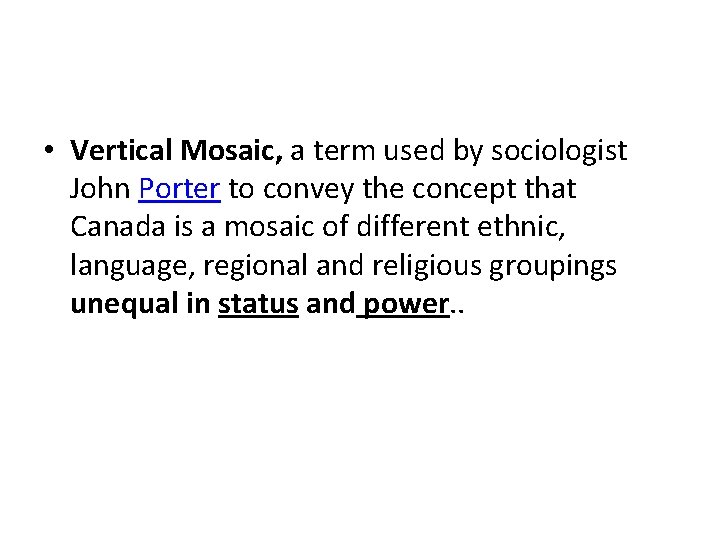  • Vertical Mosaic, a term used by sociologist John Porter to convey the