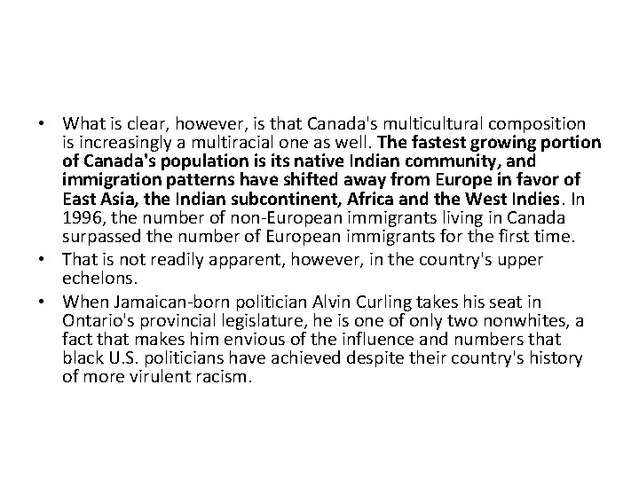  • What is clear, however, is that Canada's multicultural composition is increasingly a