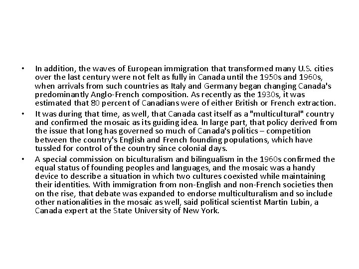  • • • In addition, the waves of European immigration that transformed many