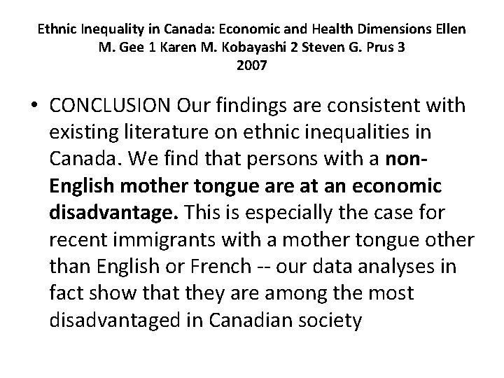 Ethnic Inequality in Canada: Economic and Health Dimensions Ellen M. Gee 1 Karen M.