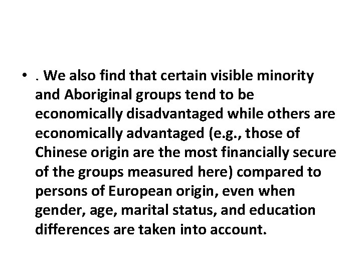  • . We also find that certain visible minority and Aboriginal groups tend