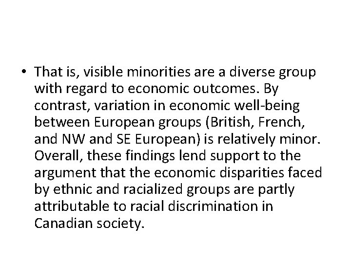  • That is, visible minorities are a diverse group with regard to economic