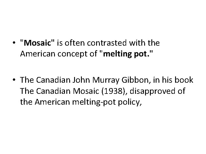  • "Mosaic" is often contrasted with the American concept of "melting pot. "