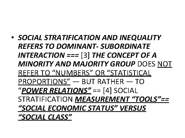  • SOCIAL STRATIFICATION AND INEQUALITY REFERS TO DOMINANT- SUBORDINATE INTERACTION === [3] THE